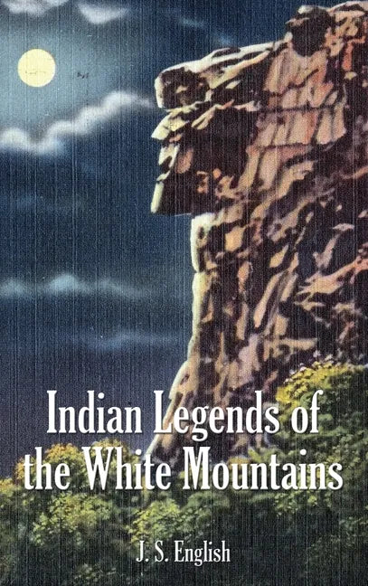 Indian Legends of the White Mountains - Hardcover