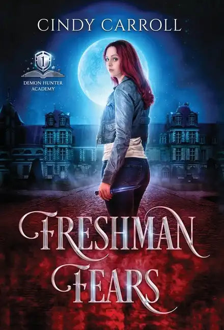 Freshman Fears: A New Adult Urban Fantasy Novel - Hardcover