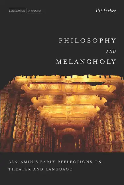 Philosophy and Melancholy: Benjamin's Early Reflections on Theater and Language - Paperback
