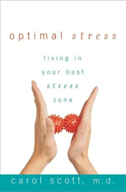 Optimal Stress: Living in Your Best Stress Zone - Hardcover