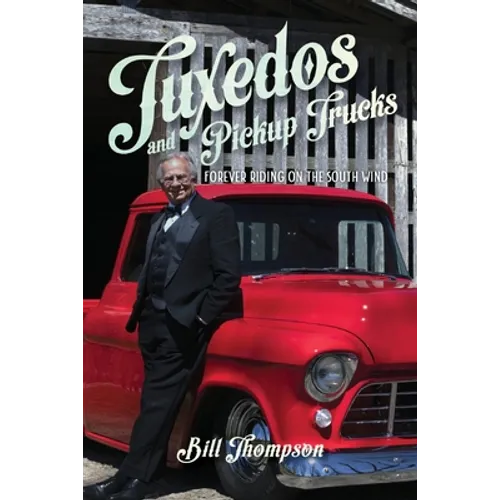 Tuxedos and Pickup Trucks: Forever Riding on the South Wind - Paperback