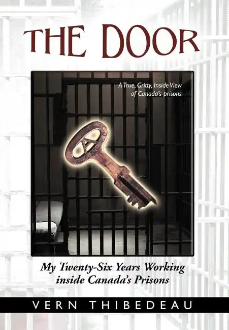 The Door: My Twenty-Six Years Working Inside Canada's Prisons - Hardcover