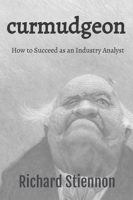 Curmudgeon: How to Succeed as an Industry Analyst - Paperback