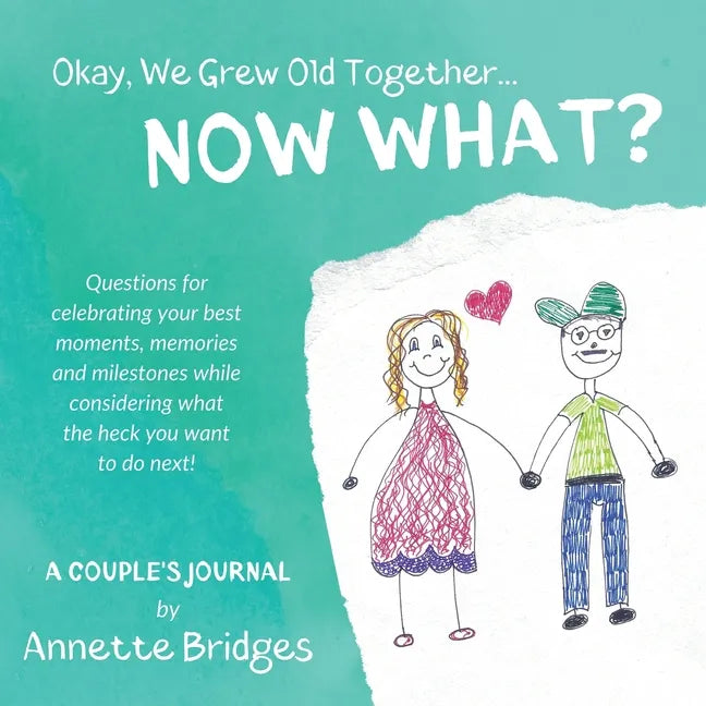 Okay, We Grew Old Together... NOW WHAT? - Paperback