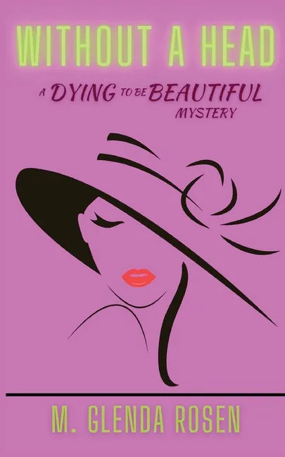 Without a Head: A Dying to Be Beautiful Mystery - Paperback