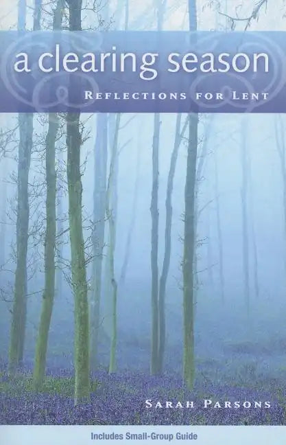 A Clearing Season: Reflections for Lent - Paperback
