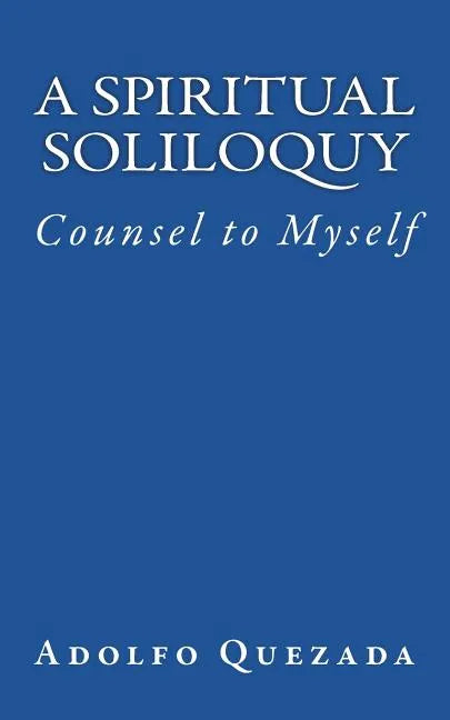 Spiritual Soliloquy: Counsel to Myself - Paperback