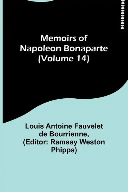 Memoirs of Napoleon Bonaparte (Volume 14) - Paperback