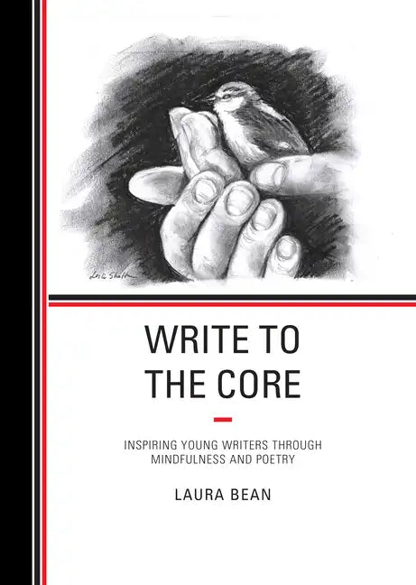 Write to the Core: Inspiring Young Writers Through Mindfulness and Poetry - Paperback