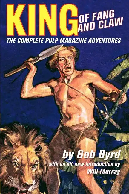 King Of Fang & Claw: The Complete Pulp Magazine Adventures - Paperback