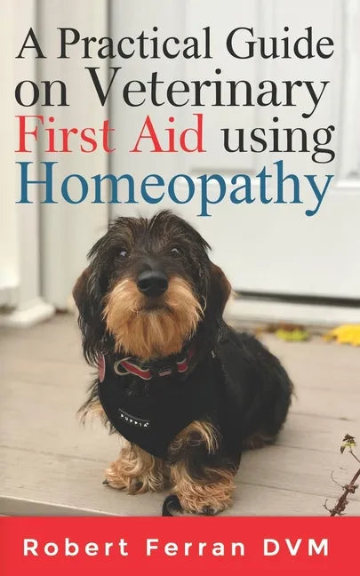 A Practical Guide on Veterinary First Aid using Homeopathy - Paperback