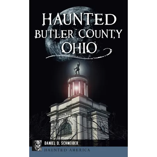 Haunted Butler County, Ohio - Hardcover