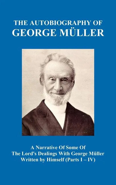 A Narrative of Some of the Lord's Dealings with George M Ller Written by Himself Vol. I-IV (Hardback) - Hardcover