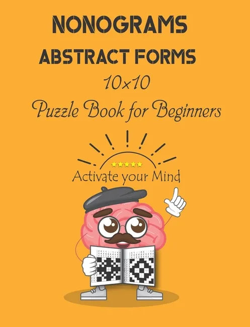 Nonograms: Abstract Forms: 10×10 Puzzle Book for Beginners, Japanese Puzzles, Griddlers, Paint by numbers, Pic-a-Pix - Paperback