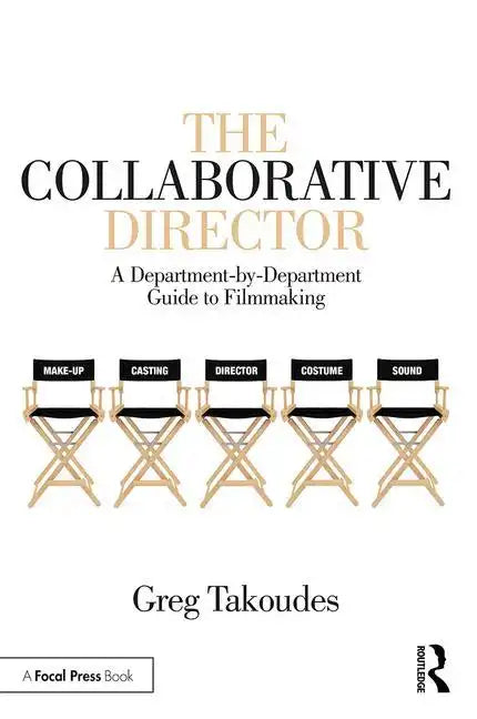 The Collaborative Director: A Department-By-Department Guide to Filmmaking - Paperback