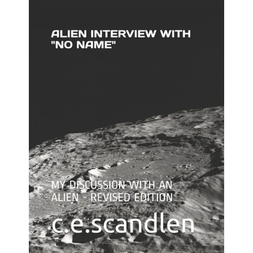 Alien Interview with "No Name.": My Discussion with an Alien - Paperback