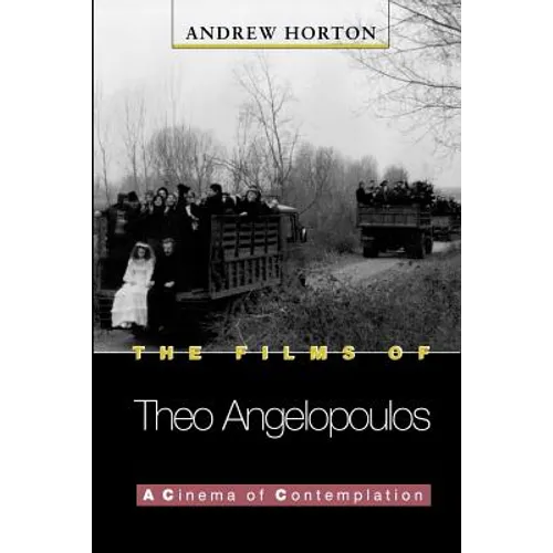 The Films of Theo Angelopoulos: A Cinema of Contemplation - Paperback