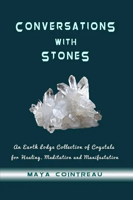 Conversations with Stones - An Earth Lodge Collection of Crystals for Healing, M - Paperback