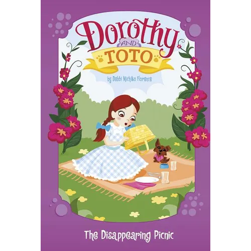Dorothy and Toto the Disappearing Picnic - Hardcover