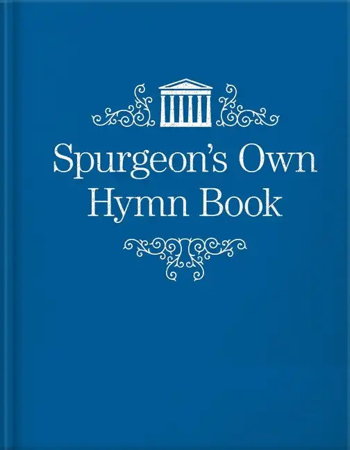 Spurgeon's Own Hymn Book - Hardcover