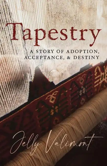 Tapestry: A Story of Adoption, Acceptance, and Destiny - Paperback