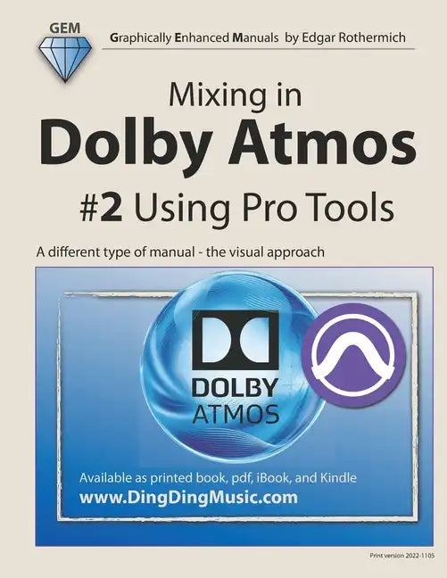 Mixing in Dolby Atmos - #2 Using Pro Tools: A different type of manual - the visual approach - Paperback