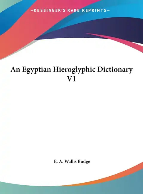An Egyptian Hieroglyphic Dictionary V1 - Hardcover