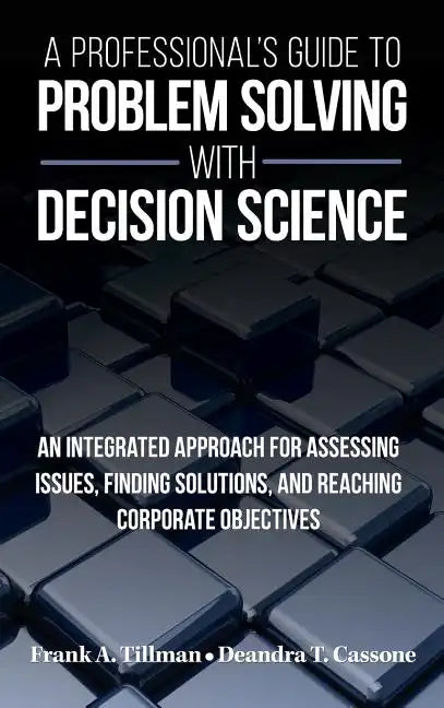 A Professional's Guide to Problem Solving with Decision Science - Hardcover