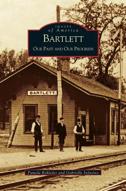 Bartlett: Our Past and Our Progress - Hardcover