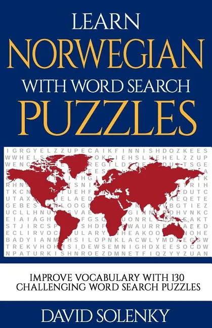 Learn Norwegian with Word Search Puzzles: Learn Norwegian Language Vocabulary with Challenging Word Find Puzzles for All Ages - Paperback