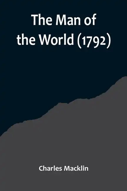 The Man of the World (1792) - Paperback