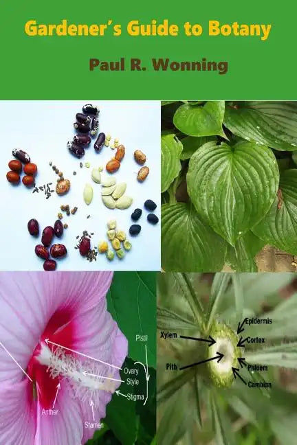 Gardener's Guide to Botany: A Basic Botanical Guide for Gardeners - Paperback