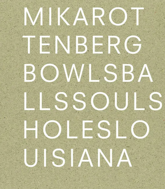 Mika Rottenberg: Bowls Balls Souls Holes - Paperback