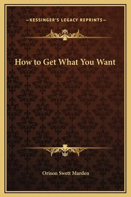 How to Get What You Want - Hardcover