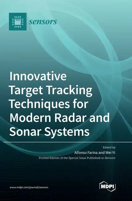 Innovative Target Tracking Techniques for Modern Radar and Sonar Systems - Hardcover