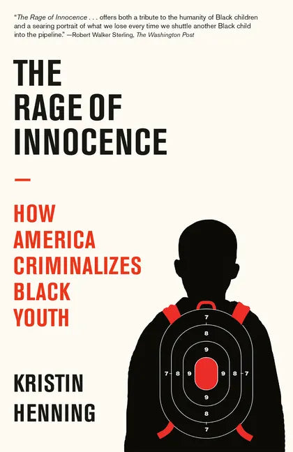 The Rage of Innocence: How America Criminalizes Black Youth - Paperback