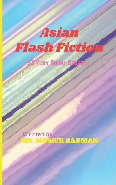 Asian Flash Fiction: 53 Very Short Stories - Paperback