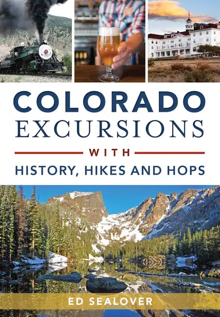 Colorado Excursions with History, Hikes and Hops - Paperback
