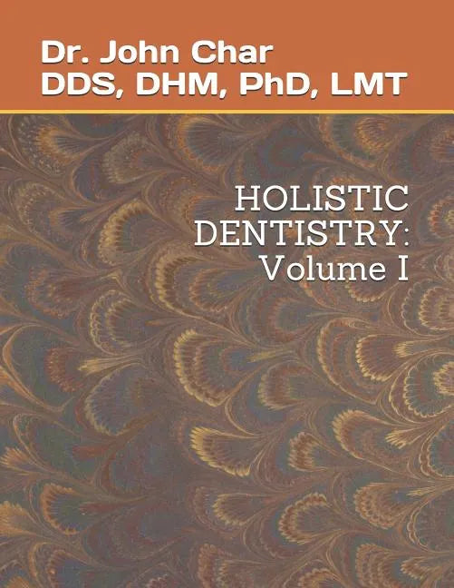 Holistic Dentistry: Volume One - Paperback
