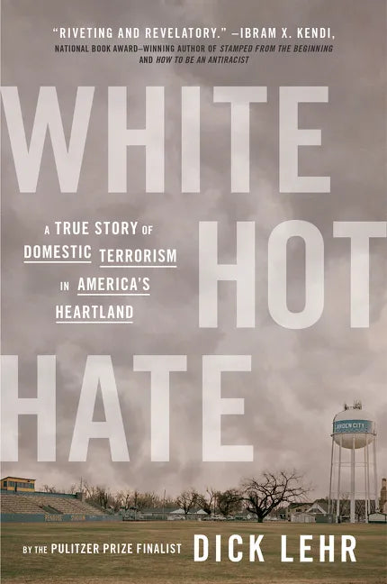 White Hot Hate: A True Story of Domestic Terrorism in America's Heartland - Paperback