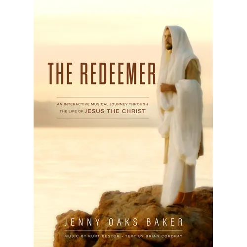 The Redeemer: A Musical Journey Through the Life of Jesus the Christ - Hardcover