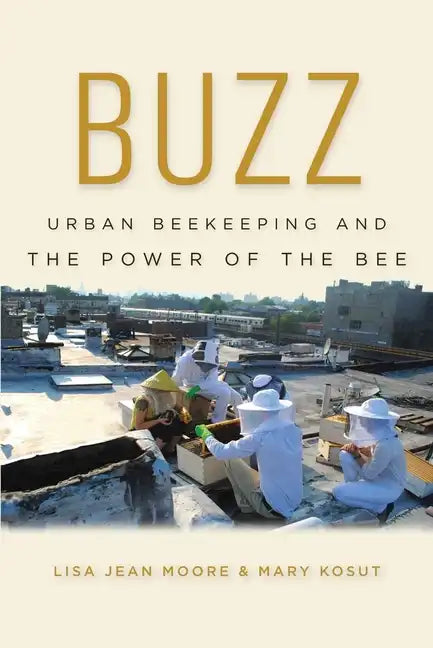 Buzz: Urban Beekeeping and the Power of the Bee - Paperback