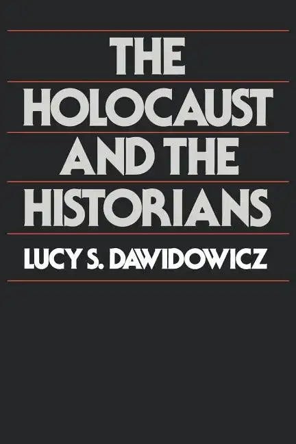 The Holocaust and the Historians - Paperback