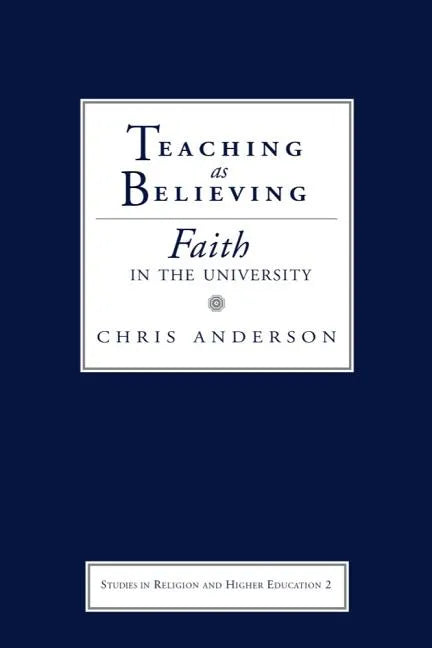 Teaching as Believing: Faith in the University - Paperback
