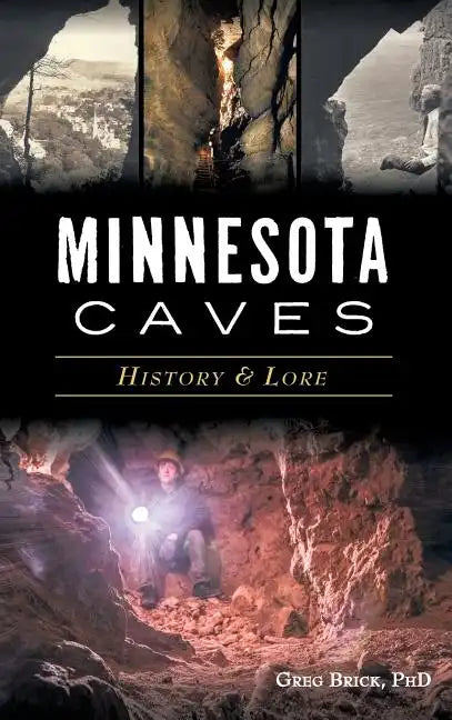 Minnesota Caves: History & Lore - Hardcover