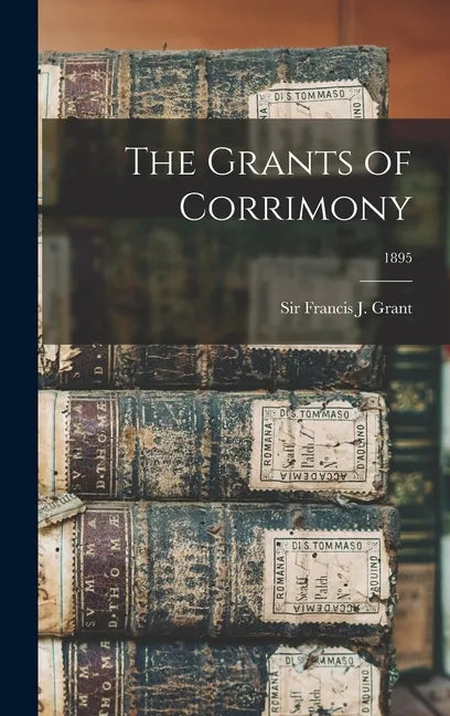 The Grants of Corrimony; 1895 - Hardcover