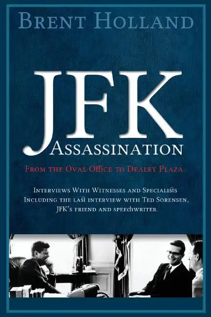The JFK Assassination from the Oval Office to Dealey Plaza - Paperback