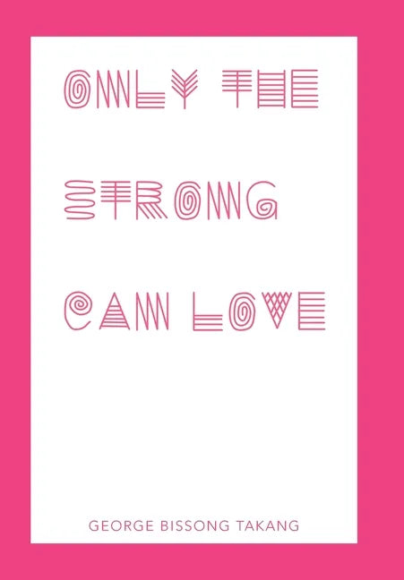 Only the Strong Can Love - Hardcover
