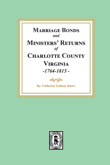 Marriage Bonds and Ministers' Returns of Charlotte County, Virginia, 1764-1815 - Paperback