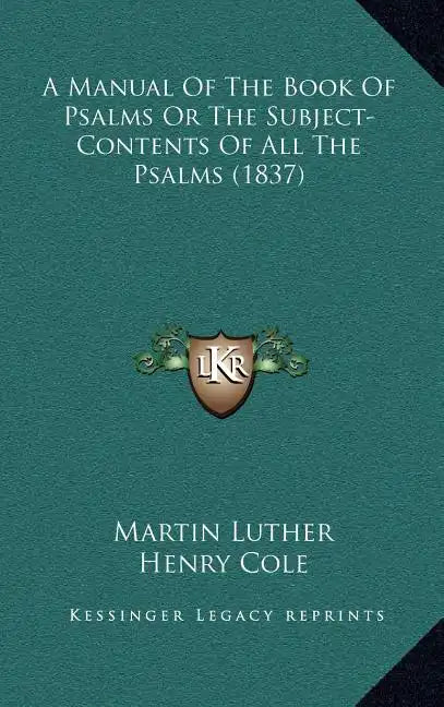 A Manual of the Book of Psalms or the Subject-Contents of All the Psalms (1837) - Hardcover